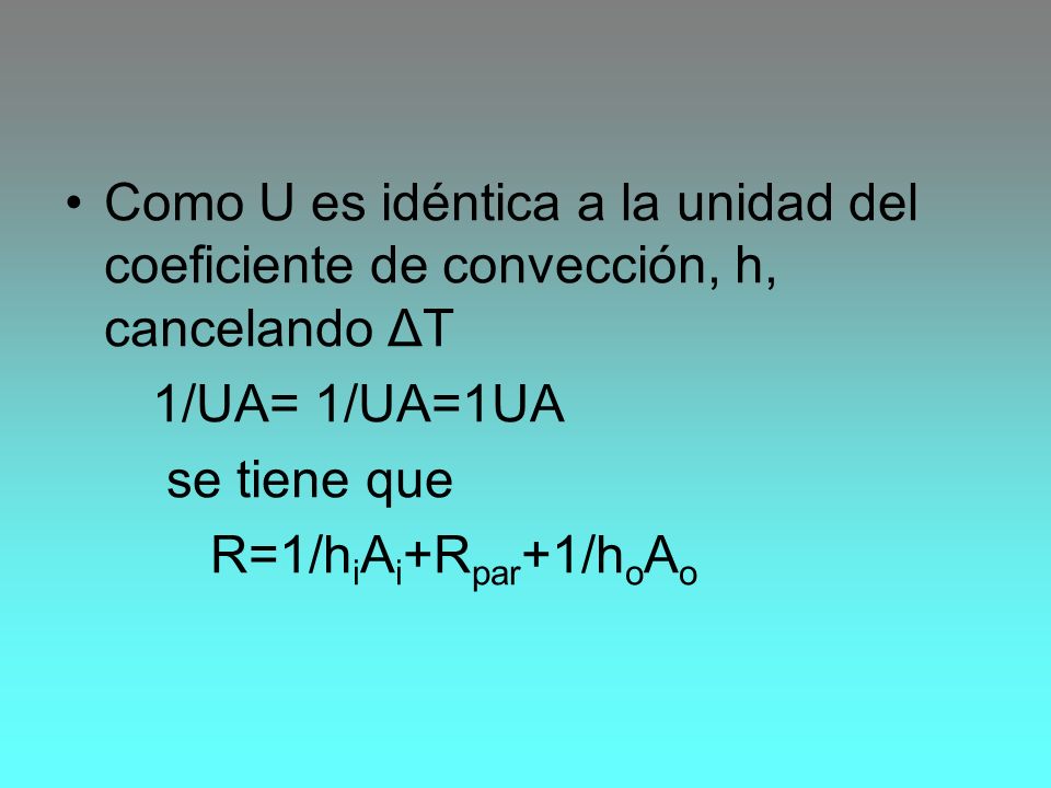 Como U es idéntica a la unidad del coeficiente de convección, h, cancelando ΔT