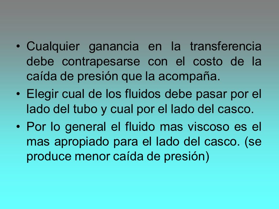 Cualquier ganancia en la transferencia debe contrapesarse con el costo de la caída de presión que la acompaña.