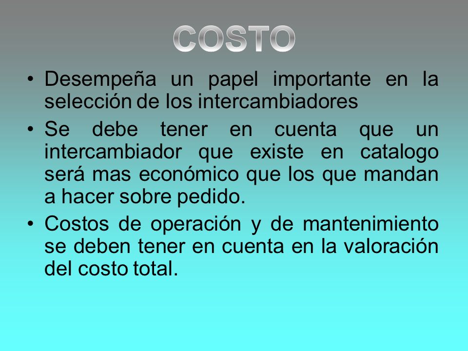 COSTO Desempeña un papel importante en la selección de los intercambiadores.
