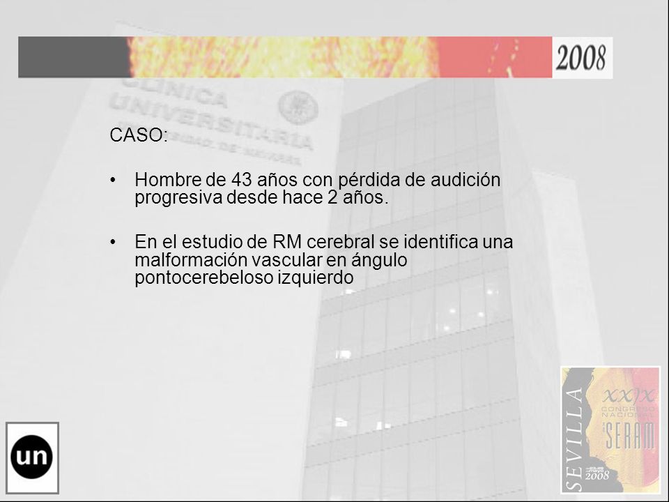 CASO: Hombre de 43 años con pérdida de audición progresiva desde hace 2 años.