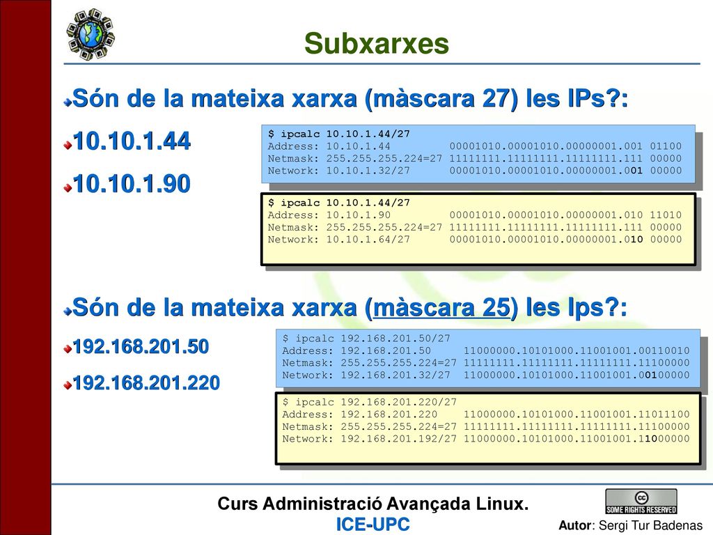 Subxarxes Són de la mateixa xarxa (màscara 27) les IPs :