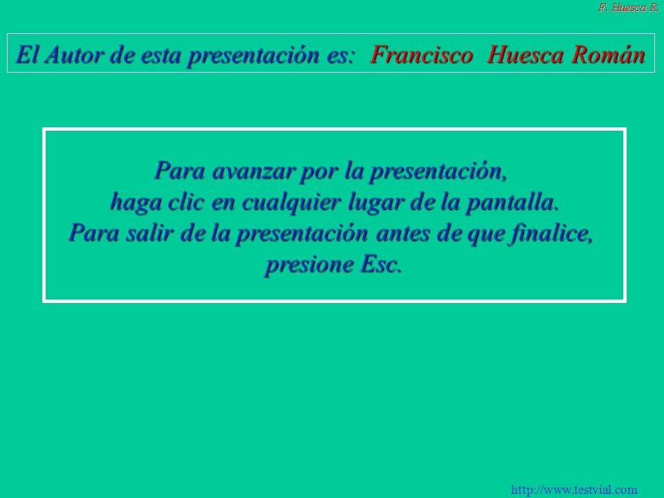 El Autor de esta presentación es: Francisco Huesca Román