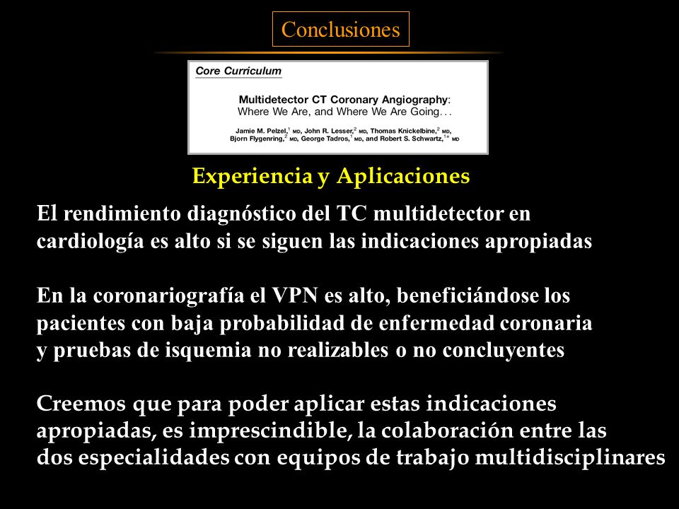 Conclusiones Experiencia y Aplicaciones. El rendimiento diagnóstico del TC multidetector en.