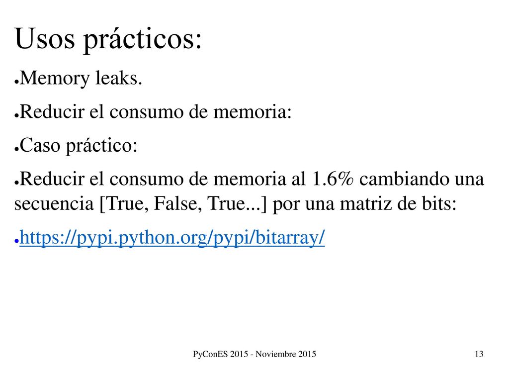 Usos prácticos: Memory leaks. Reducir el consumo de memoria: