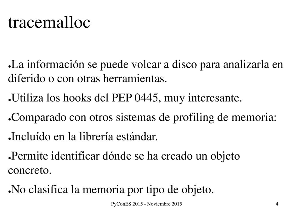 tracemalloc La información se puede volcar a disco para analizarla en diferido o con otras herramientas.