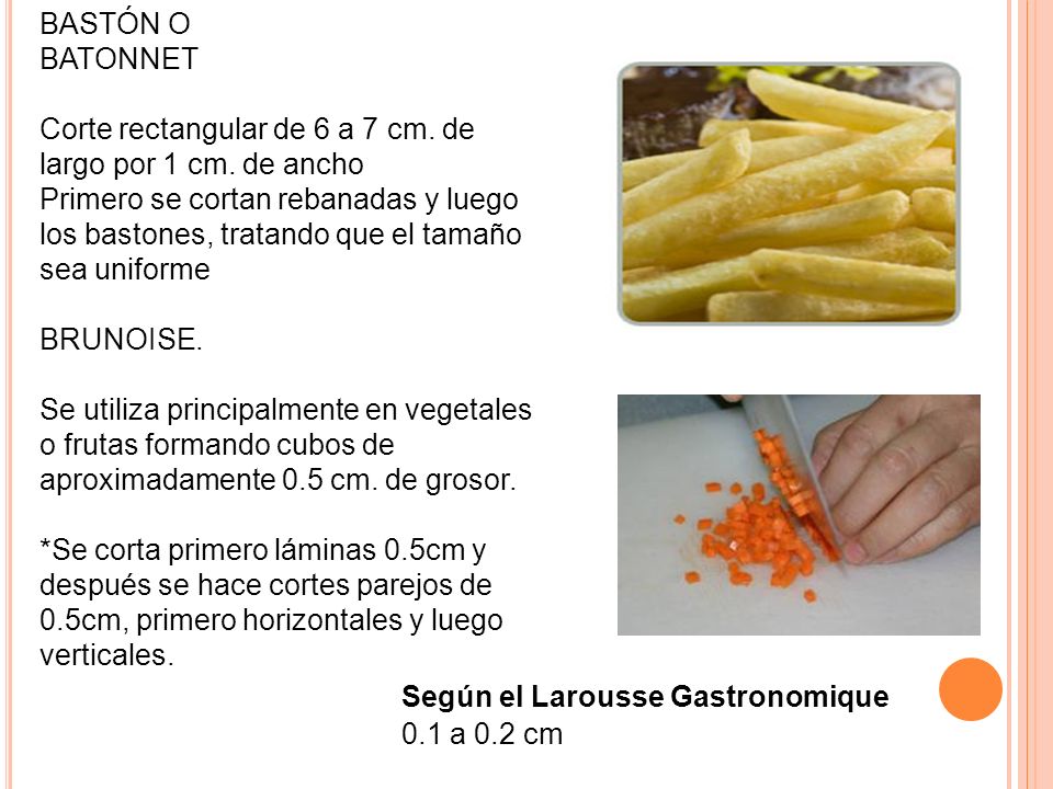 BASTÓN O BATONNET. Corte rectangular de 6 a 7 cm. de largo por 1 cm. de ancho.