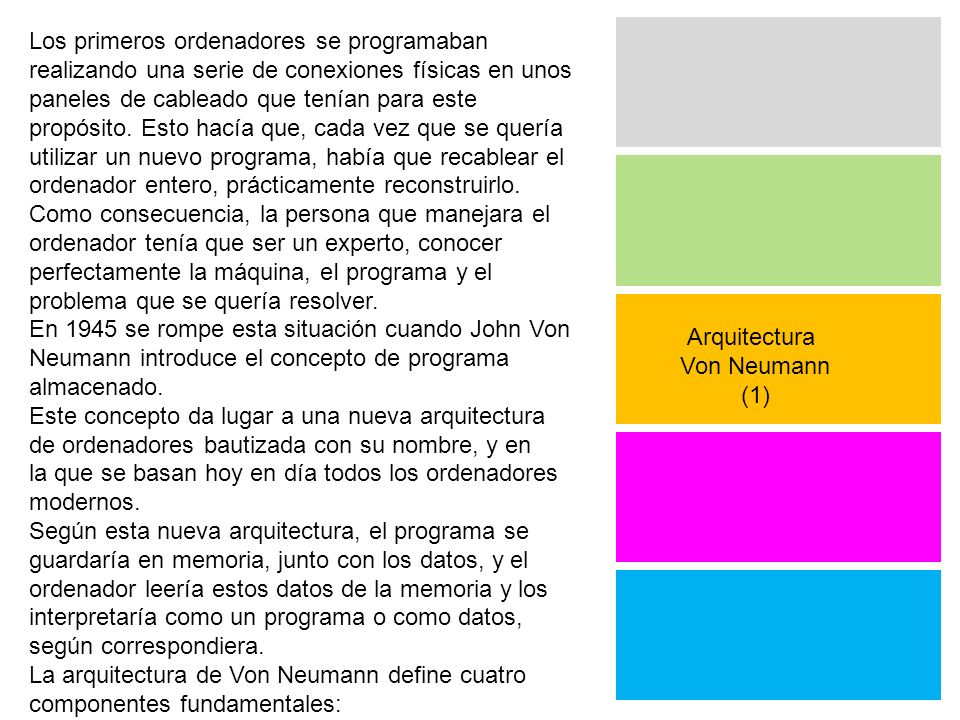 Los primeros ordenadores se programaban realizando una serie de conexiones físicas en unos paneles de cableado que tenían para este propósito. Esto hacía que, cada vez que se quería utilizar un nuevo programa, había que recablear el ordenador entero, prácticamente reconstruirlo. Como consecuencia, la persona que manejara el ordenador tenía que ser un experto, conocer perfectamente la máquina, eI programa y el problema que se quería resolver.
