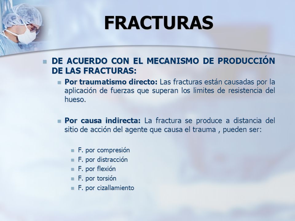 FRACTURAS DE ACUERDO CON EL MECANISMO DE PRODUCCIÓN DE LAS FRACTURAS: