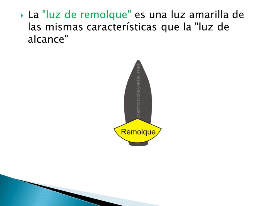 La luz de remolque es una luz amarilla de las mismas características que la luz de alcance