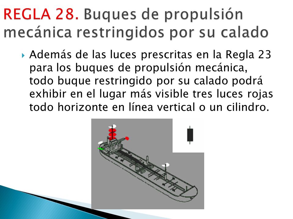 REGLA 28. Buques de propulsión mecánica restringidos por su calado