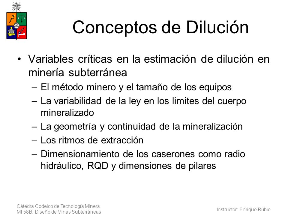 Conceptos de Dilución Variables críticas en la estimación de dilución en minería subterránea. El método minero y el tamaño de los equipos.