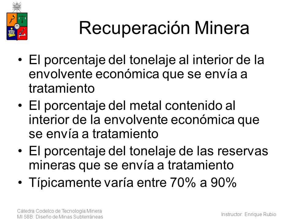 Recuperación Minera El porcentaje del tonelaje al interior de la envolvente económica que se envía a tratamiento.