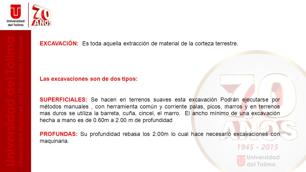 EXCAVACIÓN: Es toda aquella extracción de material de la corteza terrestre.