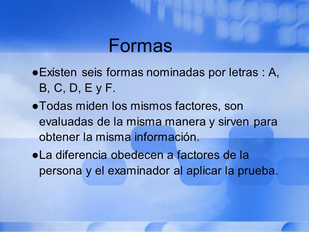 Formas Existen seis formas nominadas por letras : A, B, C, D, E y F.