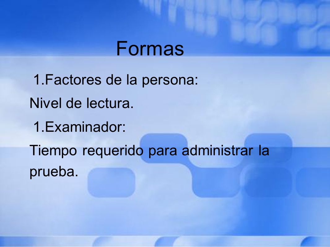 Formas Factores de la persona: Nivel de lectura. Examinador: