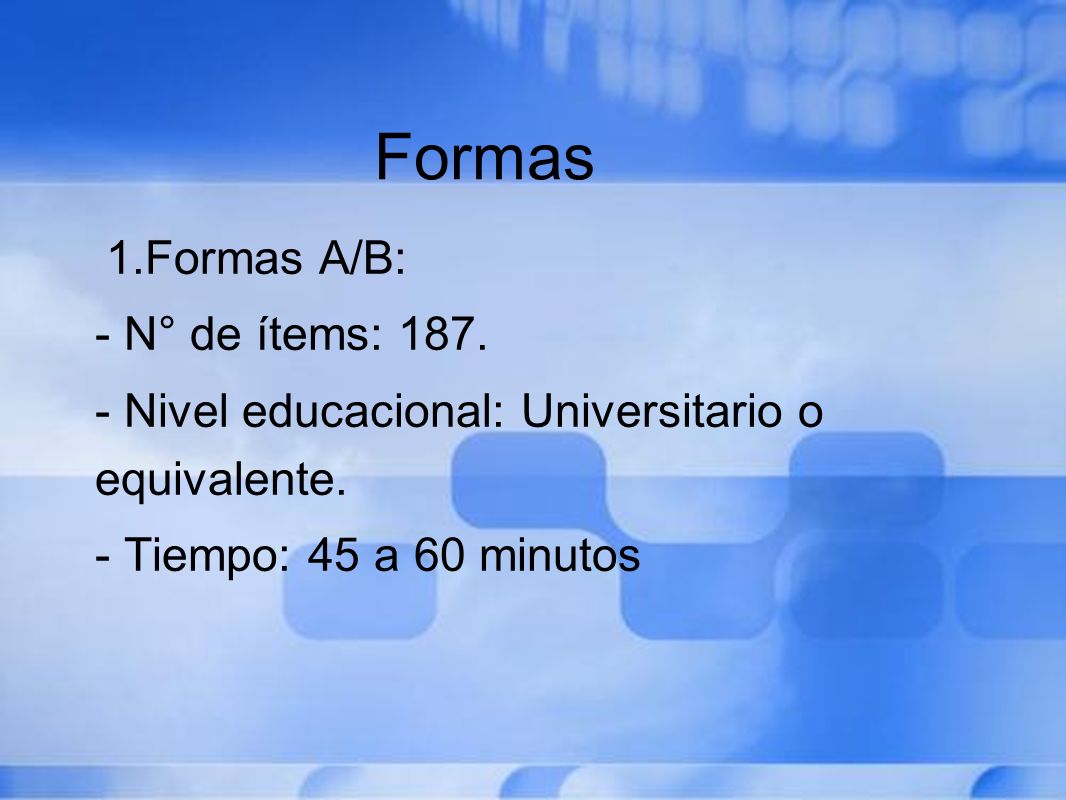 Formas Formas A/B: - N° de ítems: 187.