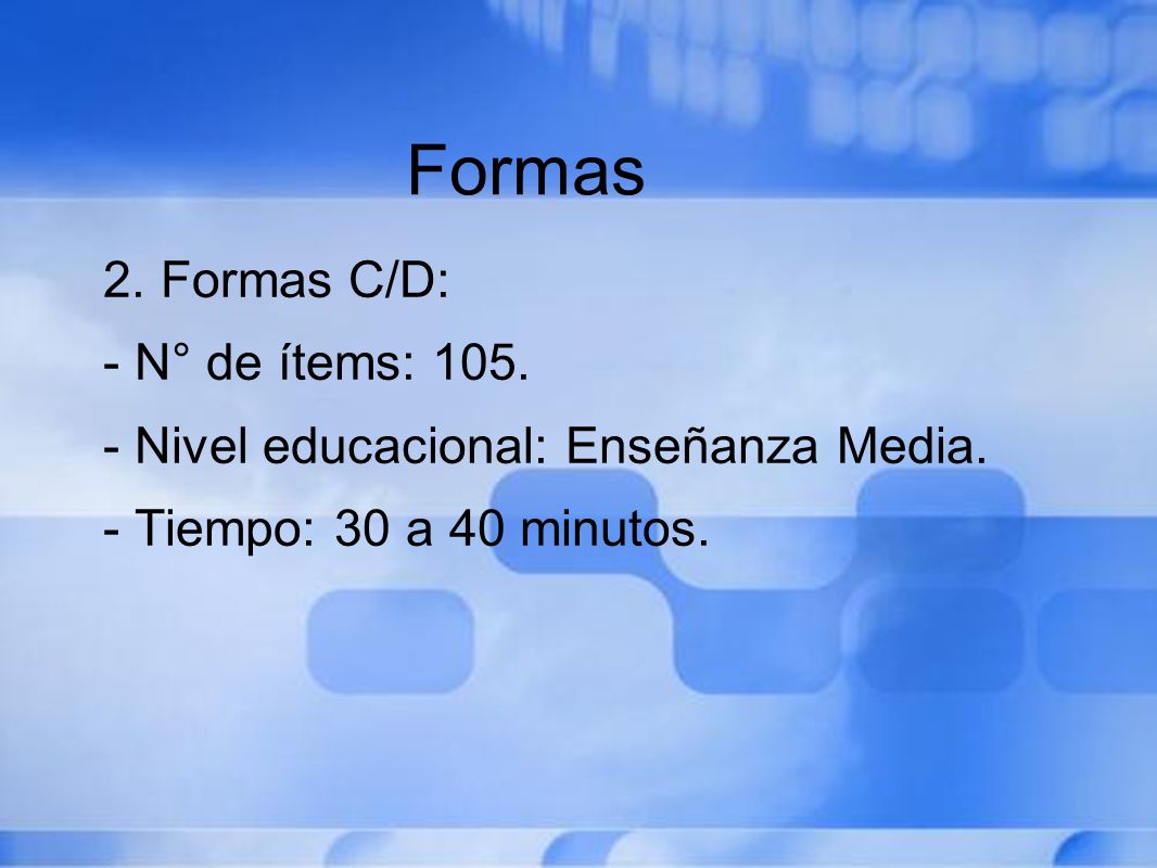 Formas 2. Formas C/D: - N° de ítems: 105.