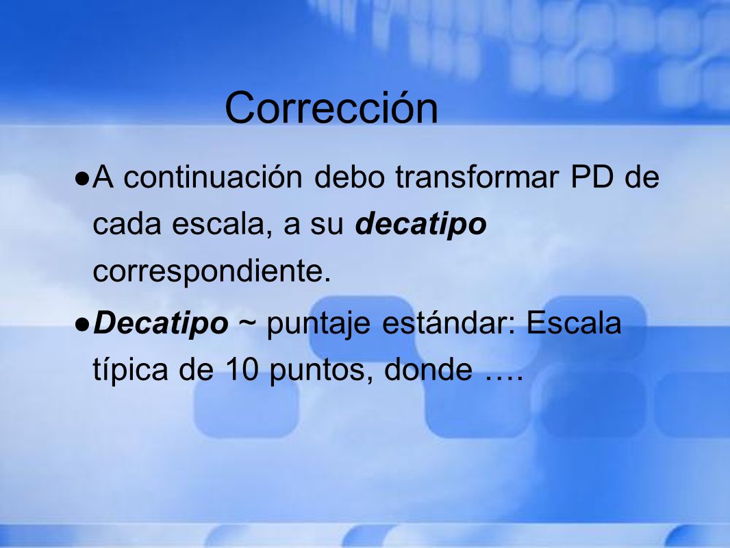 Corrección A continuación debo transformar PD de cada escala, a su decatipo correspondiente.