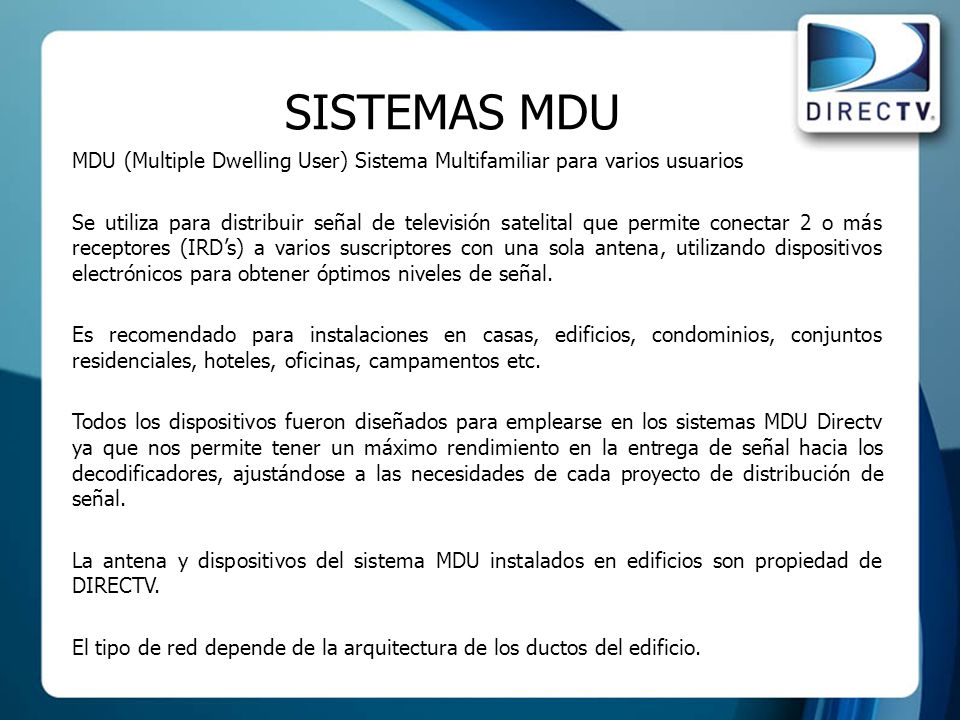 SISTEMAS MDU MDU (Multiple Dwelling User) Sistema Multifamiliar para varios usuarios.