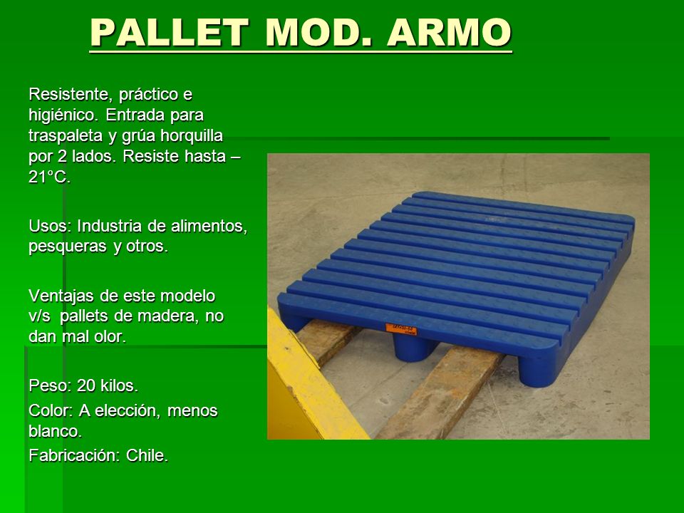 PALLET MOD. ARMO Resistente, práctico e higiénico. Entrada para traspaleta y grúa horquilla por 2 lados. Resiste hasta –21°C.
