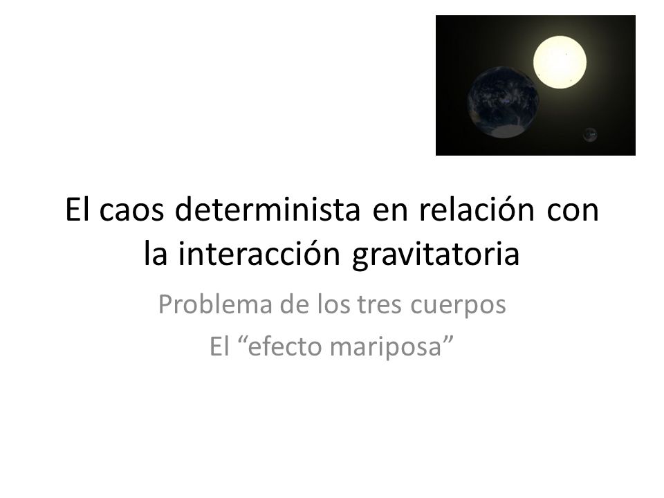 El caos determinista en relación con la interacción gravitatoria