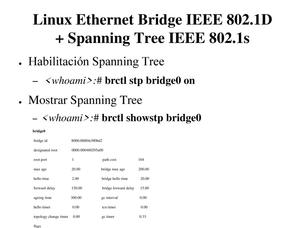 Linux Ethernet Bridge IEEE 802.1D + Spanning Tree IEEE 802.1s