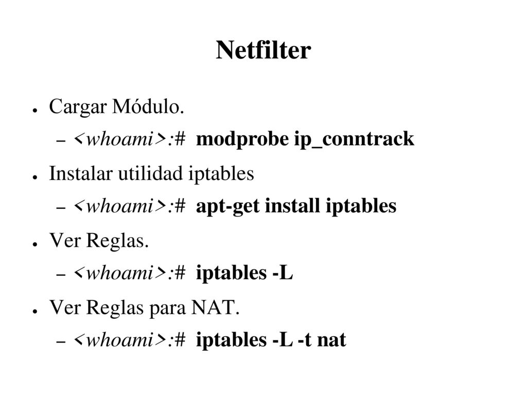 Netfilter Cargar Módulo. <whoami>:# modprobe ip_conntrack