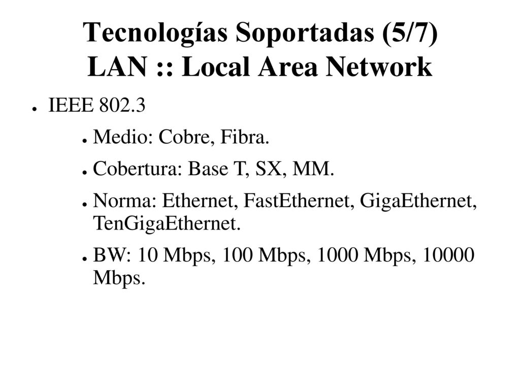 Tecnologías Soportadas (5/7) LAN :: Local Area Network