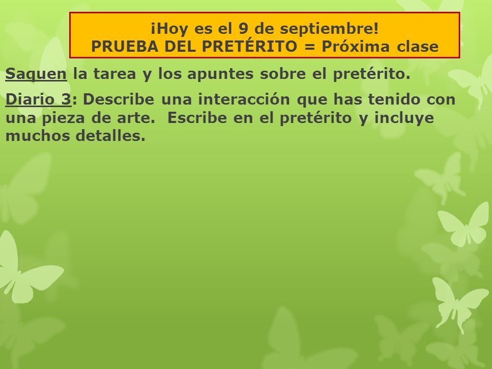 ¡Hoy es el 9 de septiembre! PRUEBA DEL PRETÉRITO = Próxima clase