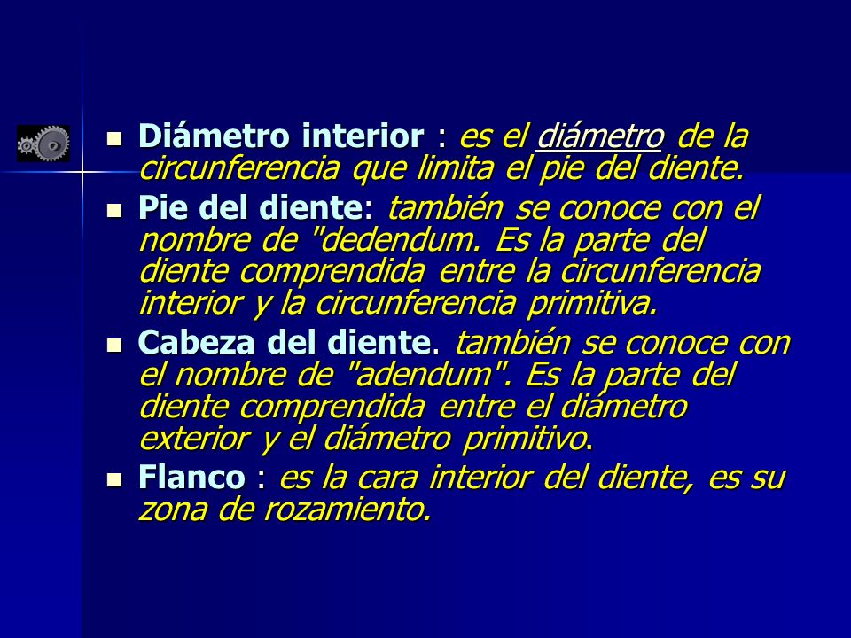 Diámetro interior : es el diámetro de la circunferencia que limita el pie del diente.
