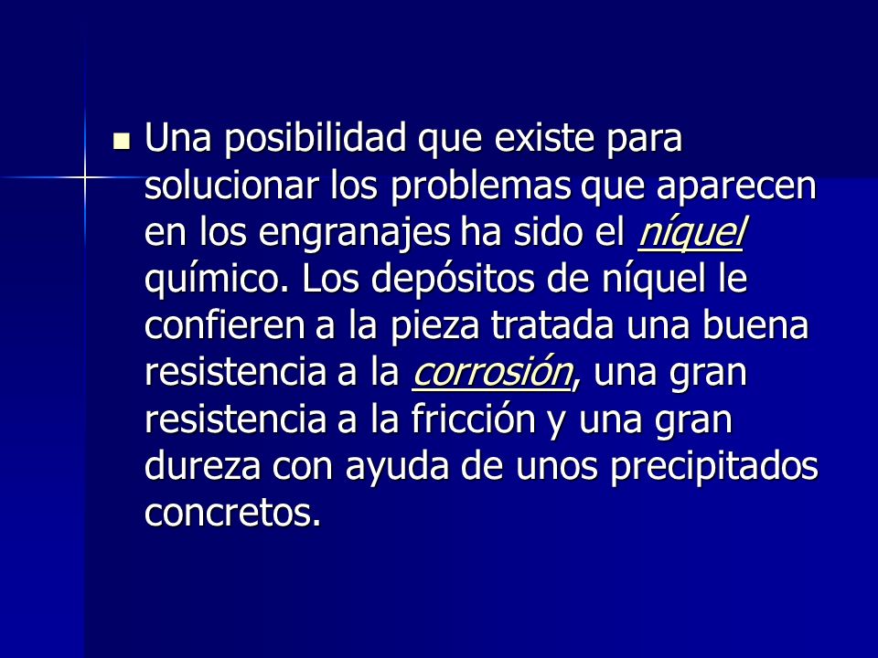 Una posibilidad que existe para solucionar los problemas que aparecen en los engranajes ha sido el níquel químico.