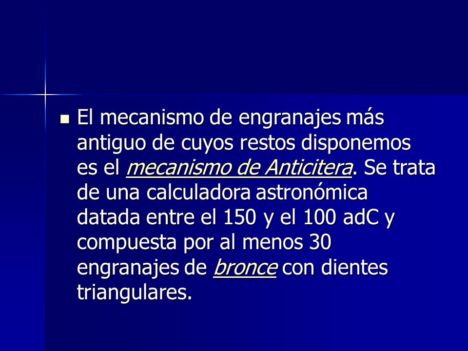 El mecanismo de engranajes más antiguo de cuyos restos disponemos es el mecanismo de Anticitera.