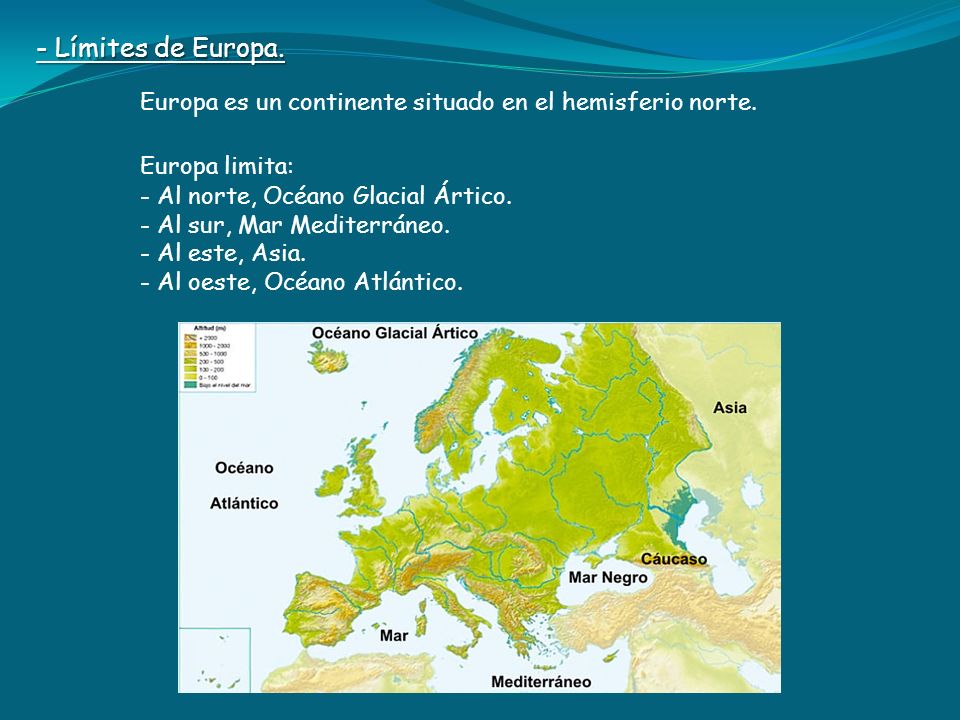 Europa es un continente situado en el hemisferio norte. Europa limita: