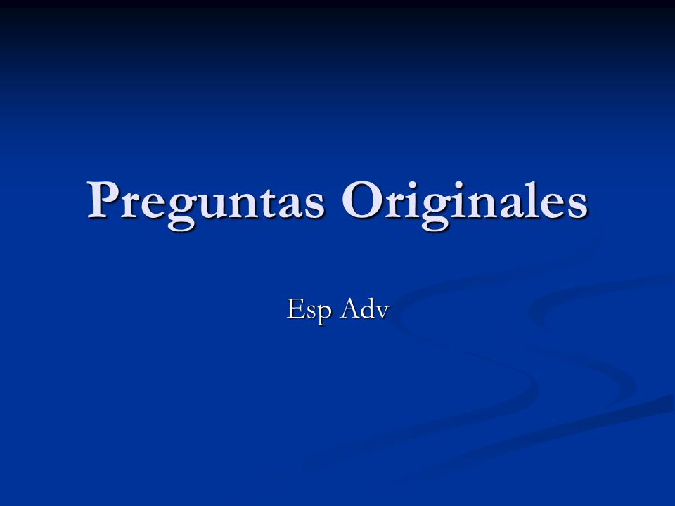 Preguntas Originales Esp Adv
