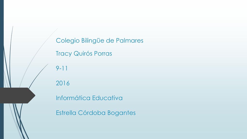 Colegio Bilingüe de Palmares Tracy Quirós Porras Informática Educativa Estrella Córdoba Bogantes