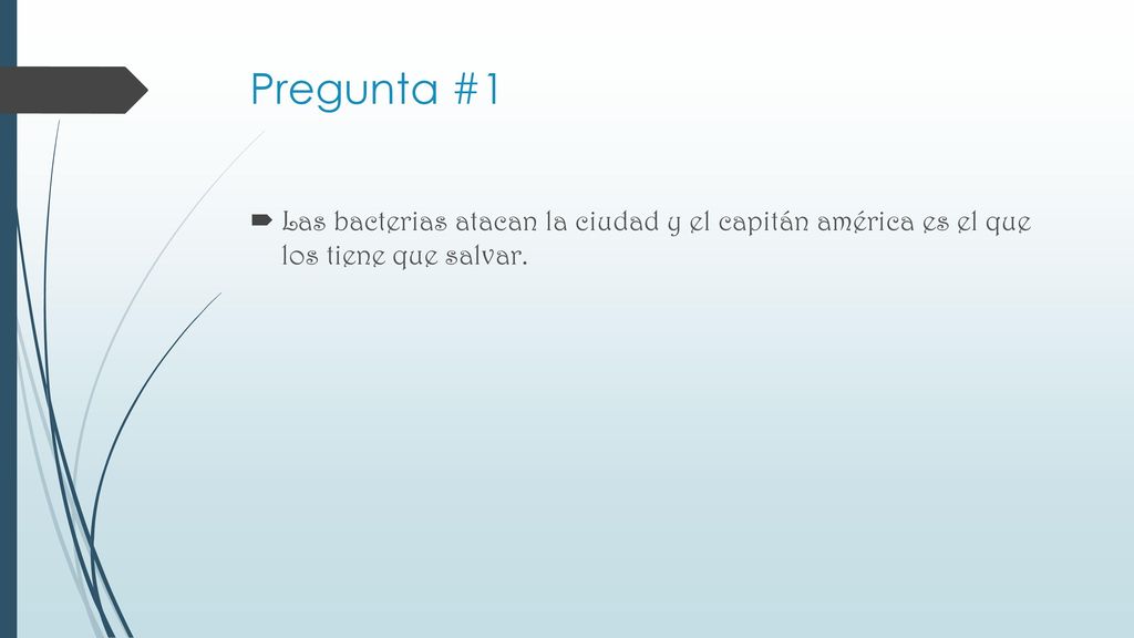Pregunta #1 Las bacterias atacan la ciudad y el capitán américa es el que los tiene que salvar.