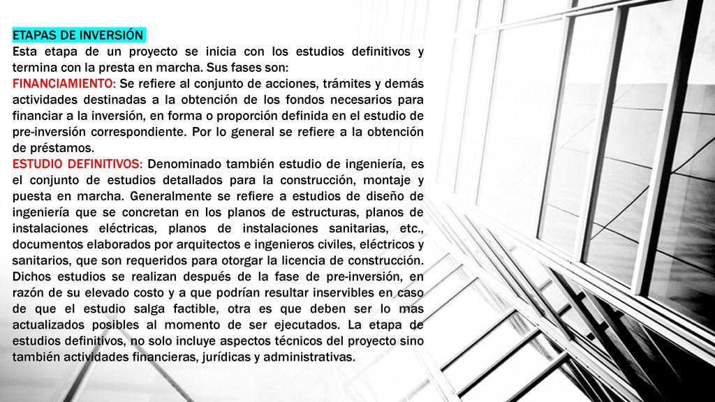 ETAPAS DE INVERSIÓN Esta etapa de un proyecto se inicia con los estudios definitivos y termina con la presta en marcha. Sus fases son: