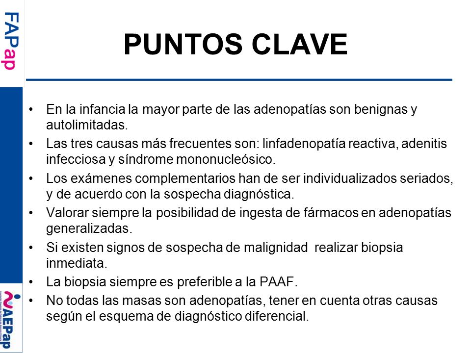PUNTOS CLAVE En la infancia la mayor parte de las adenopatías son benignas y autolimitadas.