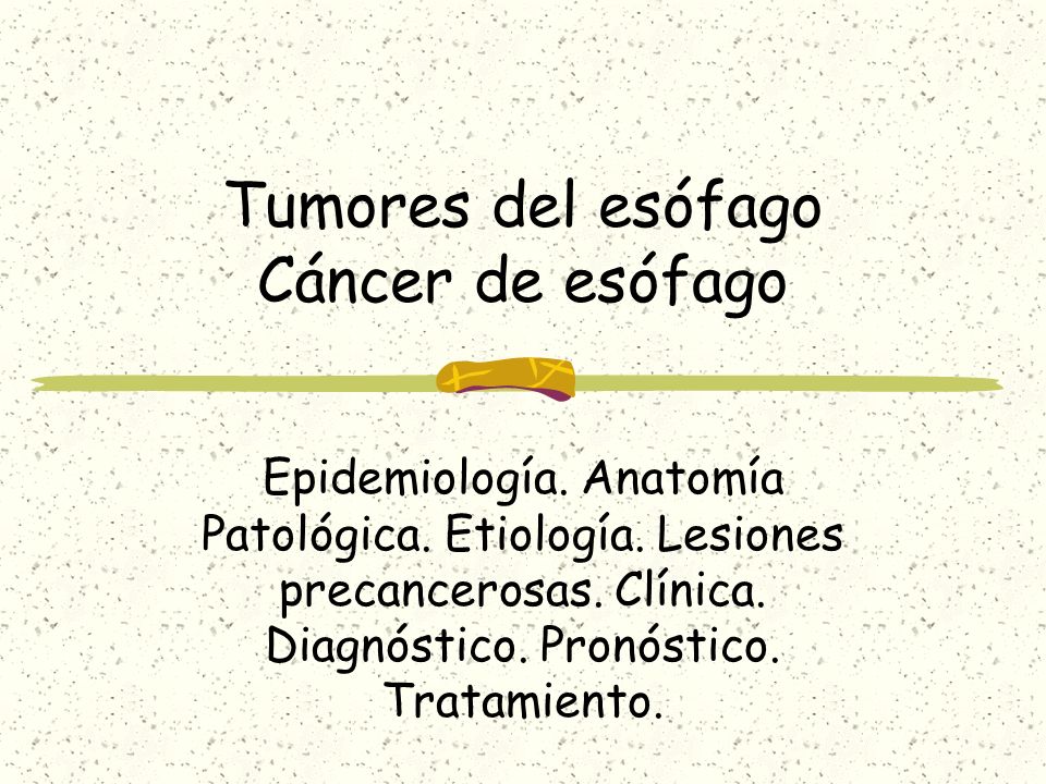 Tumores del esófago Cáncer de esófago