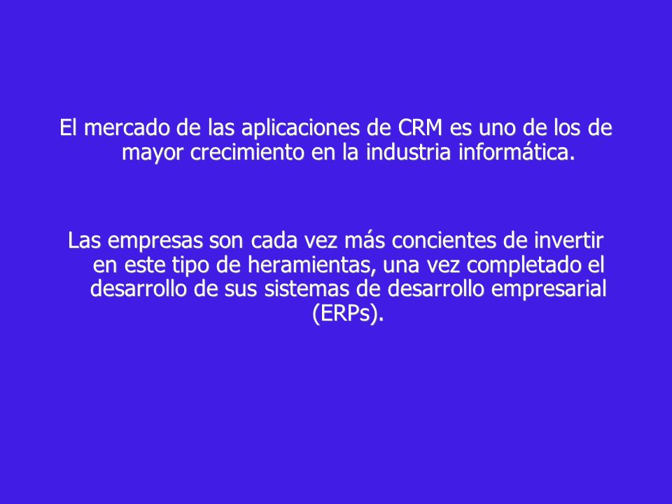 El mercado de las aplicaciones de CRM es uno de los de mayor crecimiento en la industria informática.