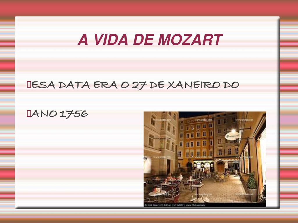 A VIDA DE MOZART ESA DATA ERA O 27 DE XANEIRO DO ANO 1756
