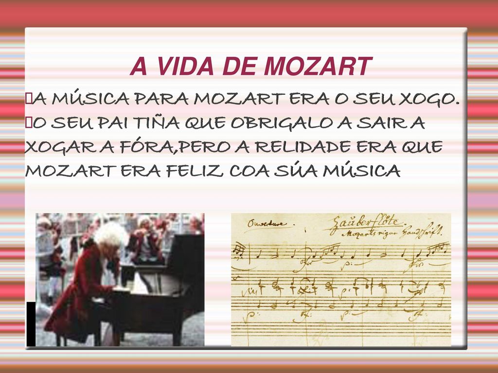A VIDA DE MOZART A MÚSICA PARA MOZART ERA O SEU XOGO.