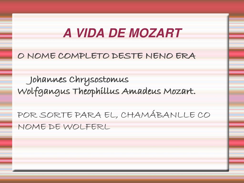 A VIDA DE MOZART O NOME COMPLETO DESTE NENO ERA Johannes Chrysostomus