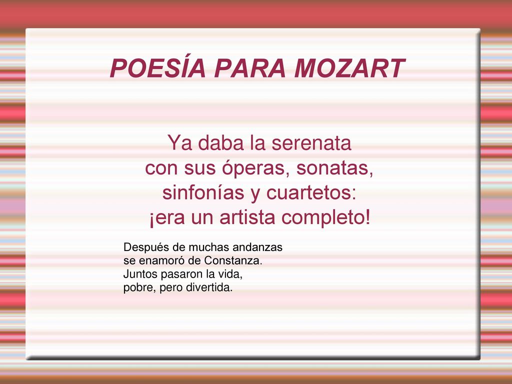 POESÍA PARA MOZART Ya daba la serenata con sus óperas, sonatas,