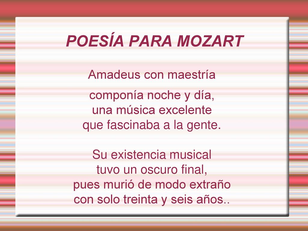 POESÍA PARA MOZART Amadeus con maestría componía noche y día,