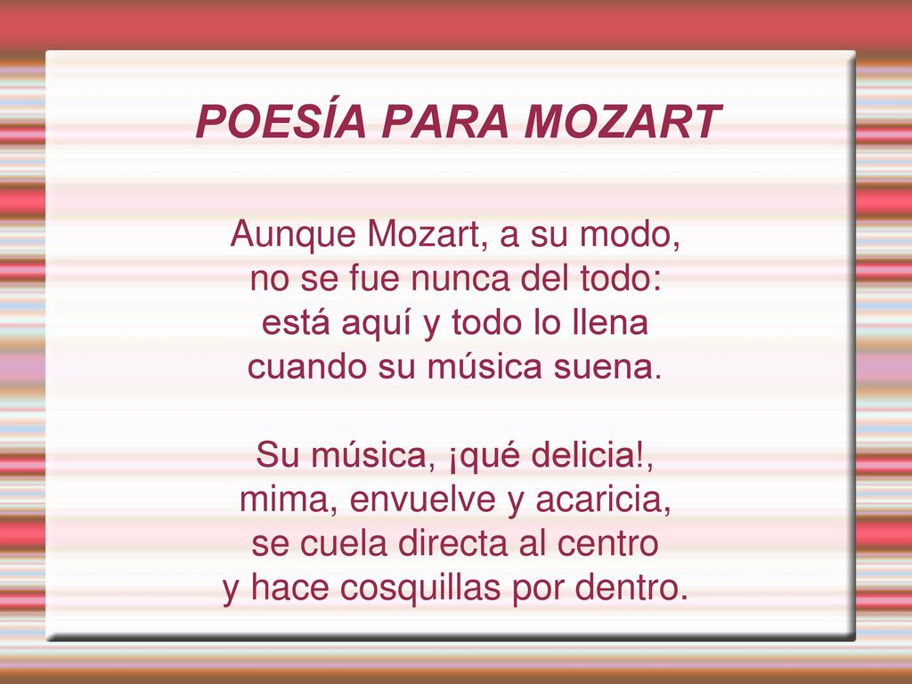 POESÍA PARA MOZART Aunque Mozart, a su modo, no se fue nunca del todo: