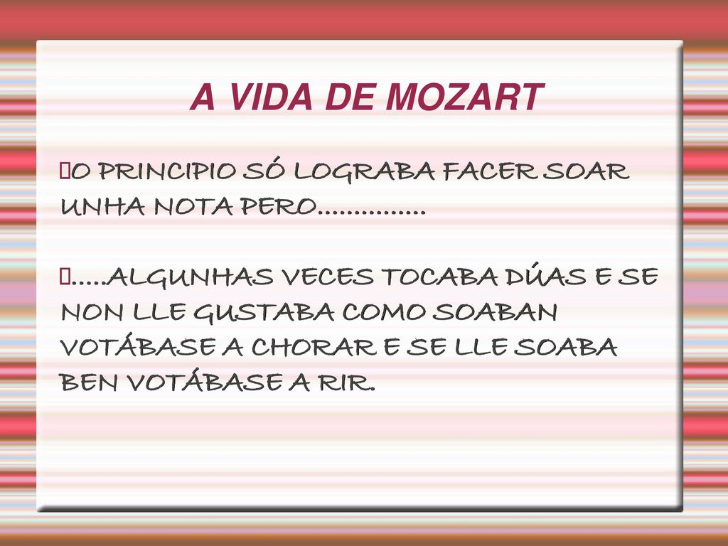 A VIDA DE MOZART O PRINCIPIO SÓ LOGRABA FACER SOAR UNHA NOTA PERO
