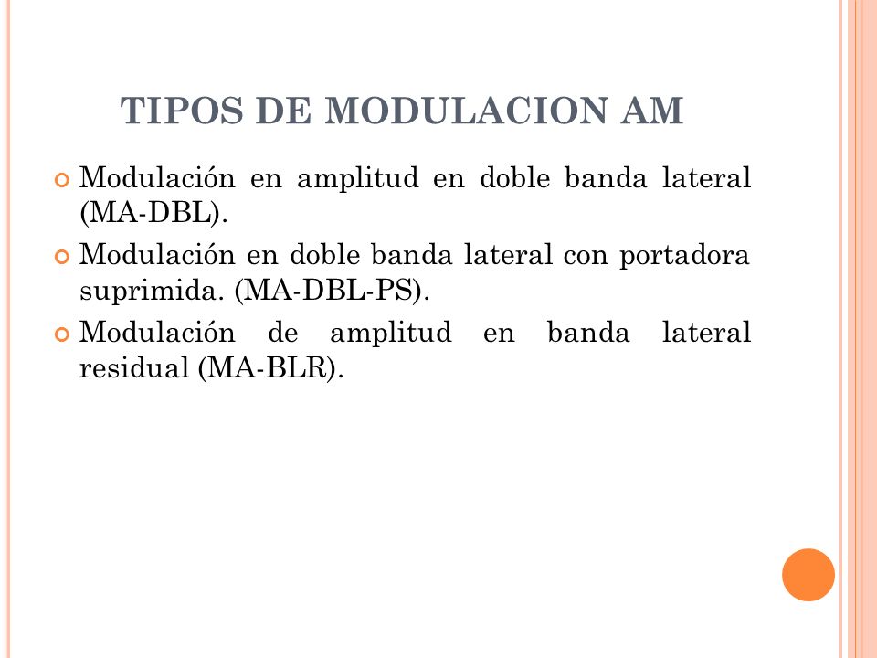 TIPOS DE MODULACION AM Modulación en amplitud en doble banda lateral (MA-DBL).