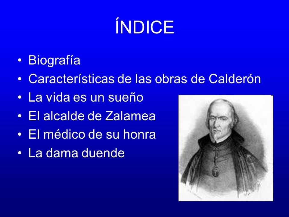 ÍNDICE Biografía Características de las obras de Calderón