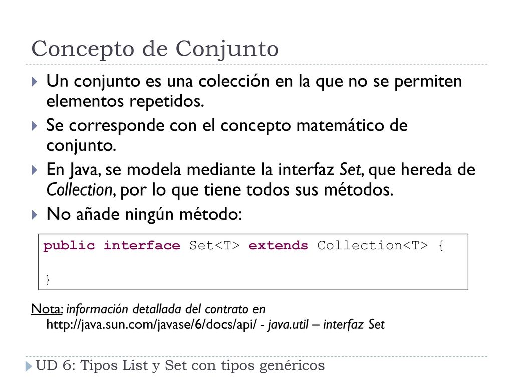 Concepto de Conjunto Un conjunto es una colección en la que no se permiten elementos repetidos.